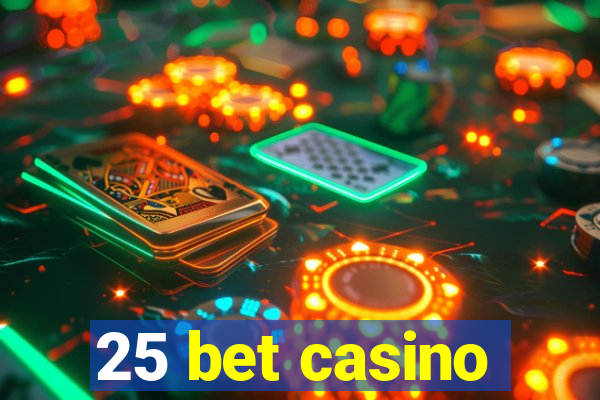 25 bet casino